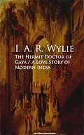 E-Book (epub) The Hermit Doctor of Gaya: A Love Story of Modern India von I. A. R. Wylie