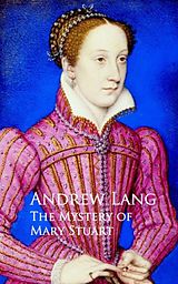 eBook (epub) The Mystery of Mary Stuart de Andrew Lang