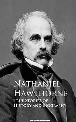 eBook (epub) True Stories of History and Biography de Nathaniel Hawthorne