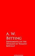 E-Book (epub) Experiments on the Spoilage of Tomato Ketchup von A. W. Bitting