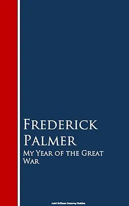 E-Book (epub) My Year of the Great War von Frederick Palmer