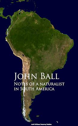 eBook (epub) Notes of a naturalist in South America de John Ball