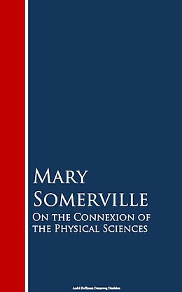 eBook (epub) On the Connexion of the Physical Sciences de Mary Somerville