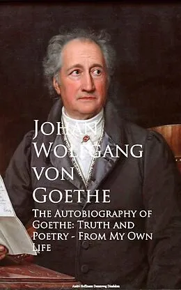 E-Book (epub) The Autobiography of Goethe von Johan Wolfgang von Goethe