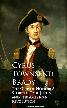 E-Book (epub) The Grip of Honor von Cyrus Townsend Brady