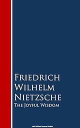 E-Book (epub) The Joyful Wisdom von Friedrich Wilhelm Nietzsche