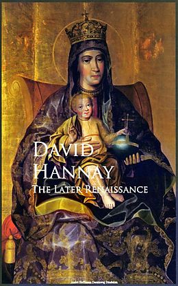 E-Book (epub) The Later Renaissance von David Hannay