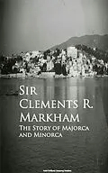 E-Book (epub) The Story of Majorca and Minorca von Sir Clements R. Markham