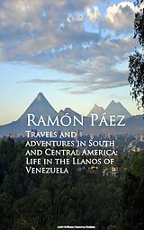 eBook (epub) Travels and adventures in South and Central de Ramon Paez