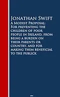E-Book (epub) A Modest Proposal: For preventing the childrm beneficial to the publick von Jonathan Swift