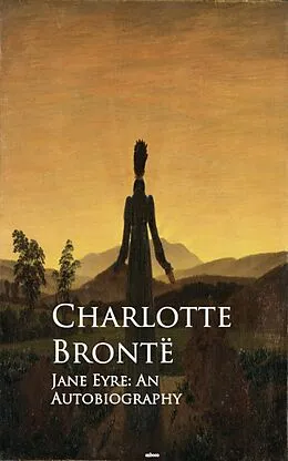 E-Book (epub) Jane Eyre: An Autobiography von Charlotte Bronte