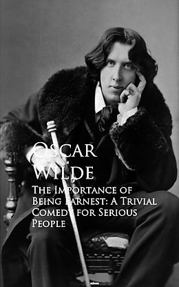 E-Book (epub) The Importance of Being Earnest: A Trivial Comedy for Serious People von Oscar Wilde