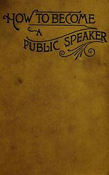 eBook (epub) How to Become a Public Speaker - Showing the bests, ease and fluency in speech de William Pittenger