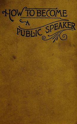 E-Book (epub) How to Become a Public Speaker - Showing the bests, ease and fluency in speech von William Pittenger