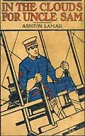 E-Book (epub) In the Clouds for Uncle Sam or, Morey Marshall of the Signal Corps von Ashton Lamar