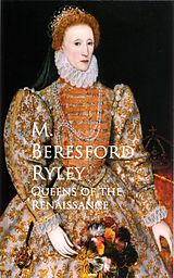 E-Book (epub) Queens of the Renaissance von M. Beresford Ryley