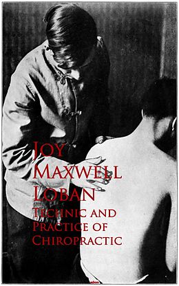 E-Book (epub) Technic and Practice of Chiropractic von Joy Maxwell Joy Maxwell