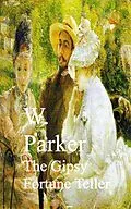 E-Book (epub) The Gipsy Fortune Teller von W. Parker