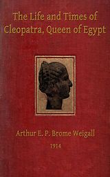 E-Book (epub) The Life and Times of Cleopatra, Queen of Egypt ann of the Roman Empire von Arthur E.P. Brome Brome Weigall