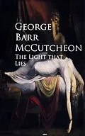 E-Book (epub) The Light that Lies von George Barr McCutcheon