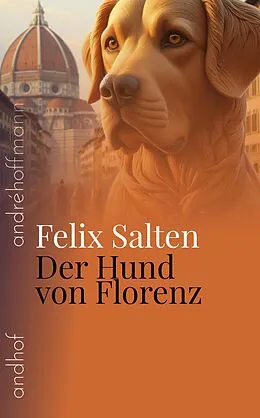E-Book (epub) Der Hund von Florenz von Felix Salten, André Hoffmann