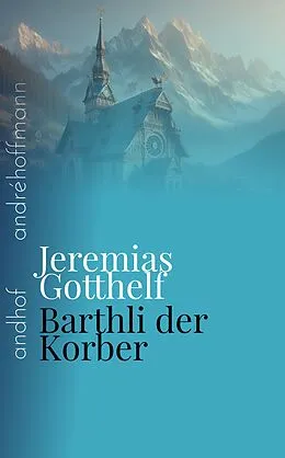 E-Book (epub) Barthli der Korber von Jeremias Gotthelf