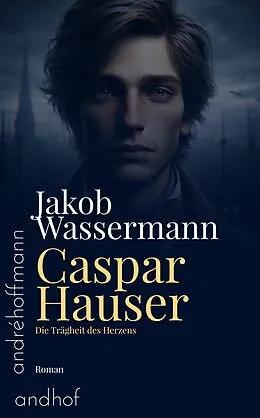 E-Book (epub) Caspar Hauser von Jakob Wassermann