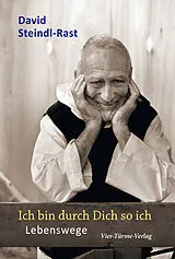 Fester Einband Ich bin durch Dich so ich. Lebenswege von David Steindl-Rast