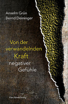 E-Book (epub) Von der verwandelnden Kraft negativer Gefühle von Anselm Grün, Bernd Deininger