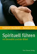 E-Book (pdf) Spirituell führen mit Benedikt und der Bibel von Anselm Grün, Friedrich Assländer