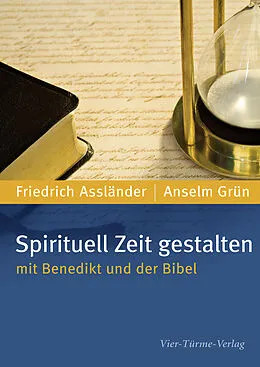 E-Book (pdf) Spirituell Zeit gestalten mit Benedikt und der Bibel von Anselm Grün, Friedrich Assländer