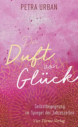 E-Book (epub) Der Duft von Glück von Petra Urban