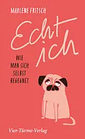 E-Book (epub) Echt ich von Marlene Fritsch