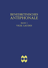 E-Book (pdf) Benediktinisches Antiphonale, Band I - Vigil, Laudes von Rhabanus Erbacher, Roman Hofer, Godehard Joppich