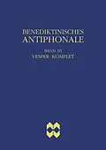 E-Book (pdf) Benediktinisches Antiphonale, Band III - Vesper, Komplet von Rhabanus Erbacher, Roman Hofer, Godehard Joppich
