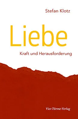 E-Book (epub) Liebe - Kraft und Herausforderung von Stefan Klotz