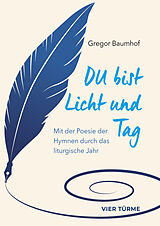 Fester Einband Du bist Licht und Tag von Gregor Baumhof
