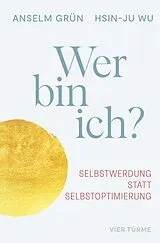 Fester Einband Wer bin ich? von Anselm Grün, Hsin-Ju Wu