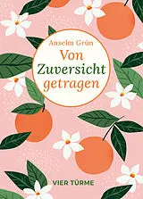 Fester Einband Von Zuversicht getragen von Anselm Grün
