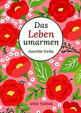 Fester Einband Das Leben umarmen von Anselm Grün