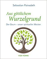 Kartonierter Einband Aus göttlichem Wurzelgrund von Sebastian Painadath