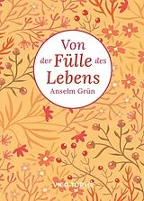 Fester Einband Von der Fülle des Lebens von Anselm Grün