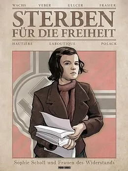 E-Book (epub) Sterben für die Freiheit - Sophie Scholl und Frauen des Widerstands von Régis Hautière, Francis Laboutique