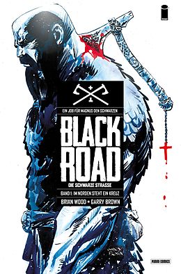 E-Book (pdf) Black Road - Die schwarze Straße - Im Norden steht ein Kreuz, Band 1 von Brian Wood