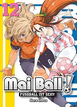 E-Book (pdf) Mai Ball - Fußball ist sexy! Band 12 von Sora Inoue