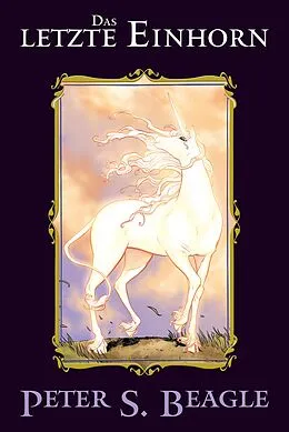 E-Book (pdf) Das letzte Einhorn von Peter S. Beagle, Peter B. Gillis
