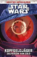 E-Book (epub) Star Wars - Kopfgeldjäger - Zielperson: Han Solo (Krieg der Kopfgeldjäger) von Ethan Sacks