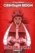 E-Book (pdf) Star Wars: Doktor Aphra 4 - Crimson Reign - Ewigkeit von Alyssa Wong