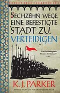 E-Book (epub) Sechzehn Wege eine befestigte Stadt zu verteidigen von K. J. Parker