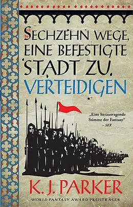 E-Book (epub) Sechzehn Wege eine befestigte Stadt zu verteidigen von K. J. Parker